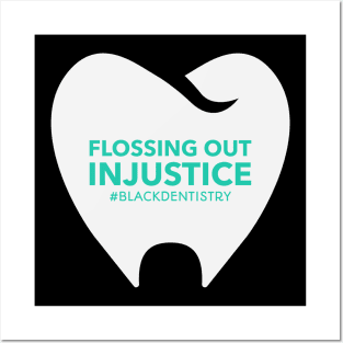 FLOSSING OUT INJUSTICE BLACK DENTISTRY Posters and Art